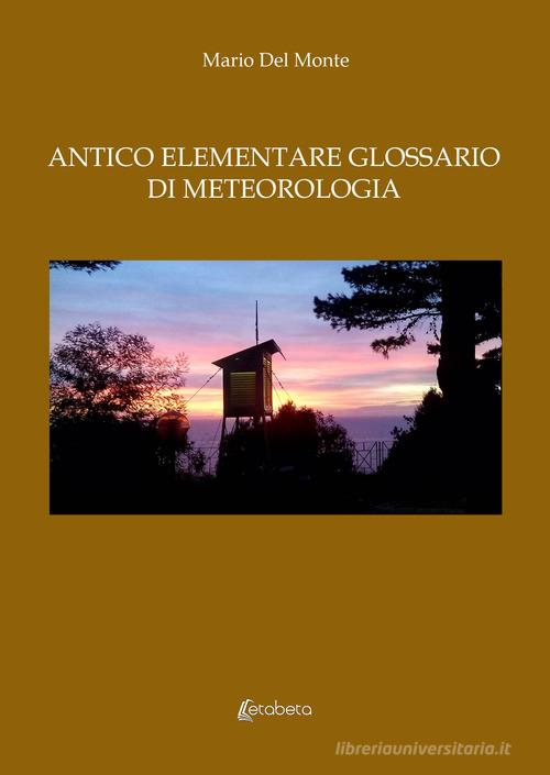 Antico elementare glossario di meteorologia di Mario Del Monte edito da EBS Print