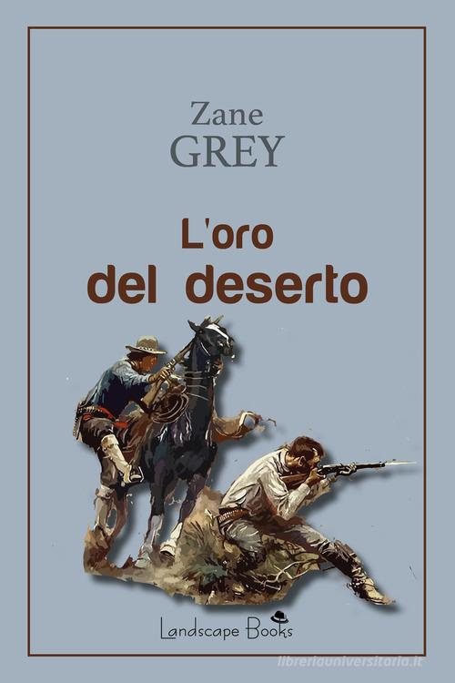 Libro L'oro del deserto di Zane Grey Aurora di Landscape Books