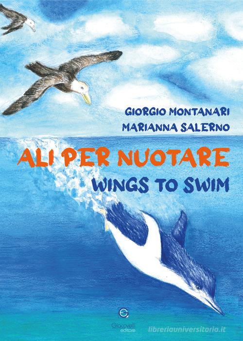 Ali per nuotare-Wings to swim. Ediz. a colori di Giorgio Montanari edito da Giacovelli Editore