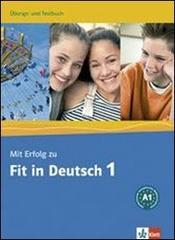 Mit erfolg fit in deutsch. Arbeitsbuch-Testbuch. Per la Scuola media vol.1 edito da Klett