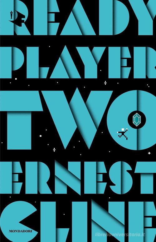 Ready player two di Ernest Cline edito da Mondadori