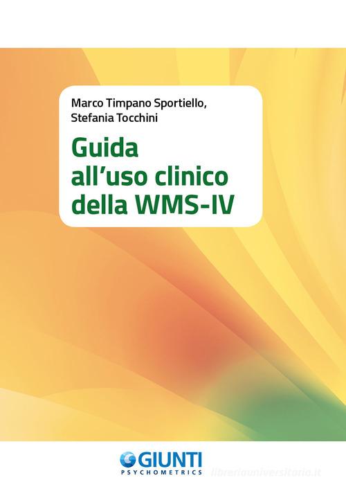 Guida all'uso clinico della WMS-IV di Marco Timpano Sportiello, Stefania Tocchini edito da Giunti Psychometrics