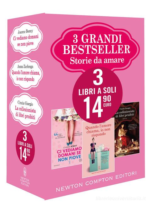 Libro 3 grandi bestseller. Storie da amare: Ci vediamo domani se non piove-Quando l'amore chiama, io non rispondo-La collezionista di libri proibiti di Cinzia Giorgio, Anna Zarlenga, Joanne Bonny di Newton Compton Editori
