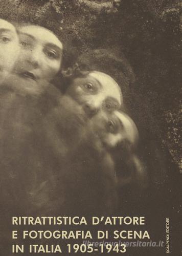 Ritrattistica d'attore e fotografia di scena in Italia 1905-1943. Immagini d'attrice dal Fondo Turconi. Ediz. illustrata di Giada Cipollone edito da Scalpendi