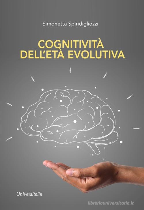 Cognitività dell'età evolutiva di Simonetta Spiridigliozzi edito da Universitalia