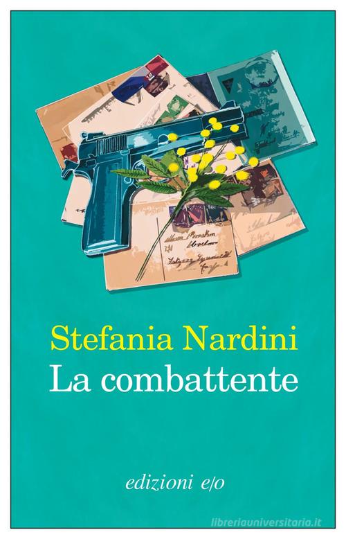 La combattente di Stefania Nardini edito da E/O