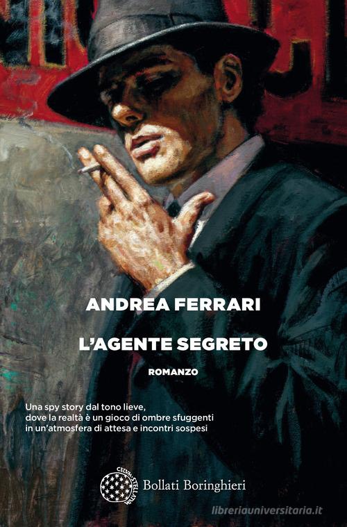 L' agente segreto di Andrea Ferrari edito da Bollati Boringhieri