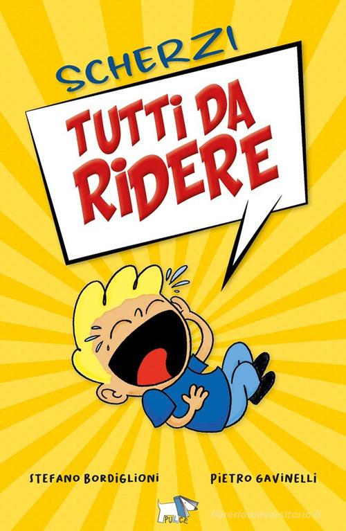 Scherzi tutti da ridere. Ediz. illustrata di Stefano Bordiglioni edito da Pulce