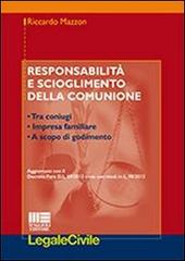 Responsabilità e scioglimento della comunione di Riccardo Mazzon edito da Maggioli Editore