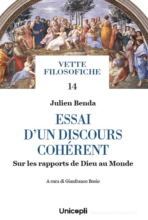 Essai d'un discours cohérent. Sur les rapports de Dieu au Monde di Julien Benda edito da Unicopli