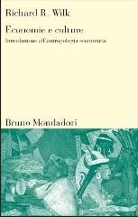 Economie e culture. Introduzione all'antropologia economica di Richard R. Wilk edito da Mondadori Bruno