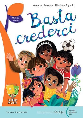 Basta crederci di Valentina Falanga, Gianluca Agnello edito da La Spiga Edizioni