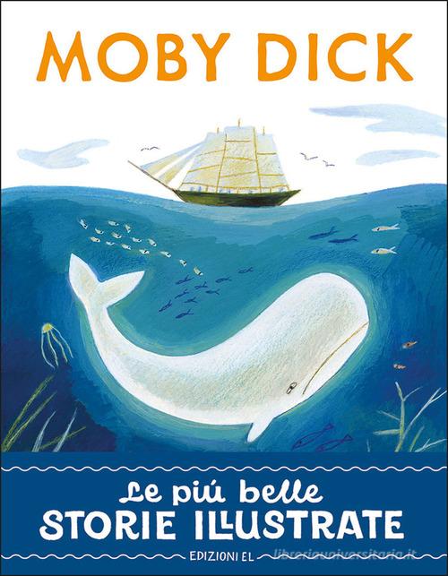 Moby Dick. Stampatello maiuscolo. Ediz. a colori di Stefano Bordiglioni edito da EL