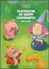 Filastrocche sui gruppi consonantici. Giochi e attività per potenziare le abilità di lettura. Con CD-ROM di Rossella Grenci, Antonia Spina edito da Centro Studi Erickson