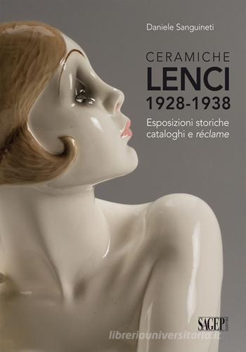 Ceramiche Lenci 1928-1938. Esposizioni storiche, cataloghi e réclame di Daniele Sanguineti edito da SAGEP