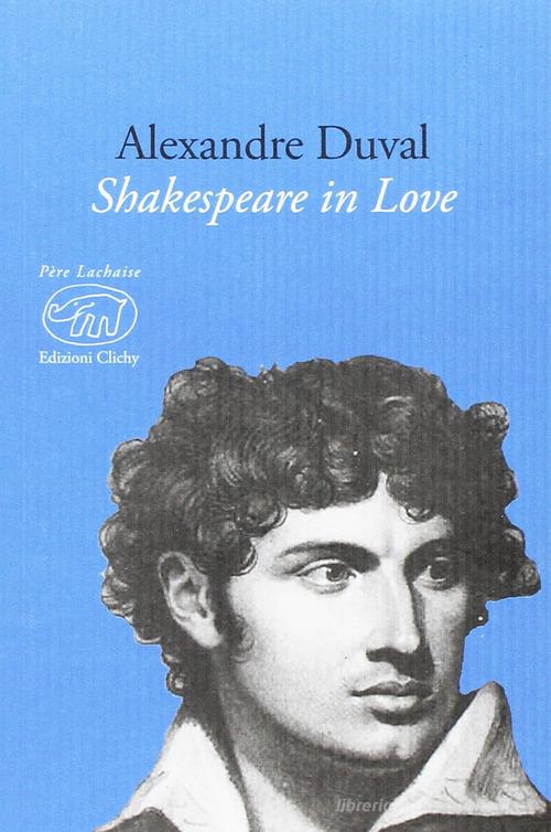 Shakespeare in love. Ediz. multilingue di Alexandre Duval edito da Edizioni Clichy