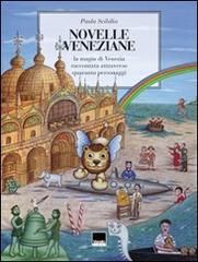 Novelle veneziane. La magia di Venezia raccontata attraverso quaranta personaggi di Paola Scibilia edito da Vianello Libri