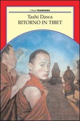 Ritorno in Tibet di Dawa Tashi edito da Tranchida