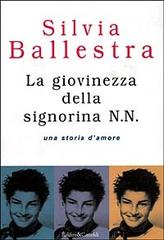 La giovinezza della signorina N. N. Una storia d'amore di Silvia Ballestra edito da Dalai Editore