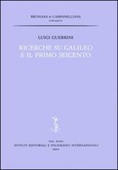 Ricerche su Galileo e il primo Seicento di Luigi Guerrini edito da Ist. Editoriali e Poligrafici