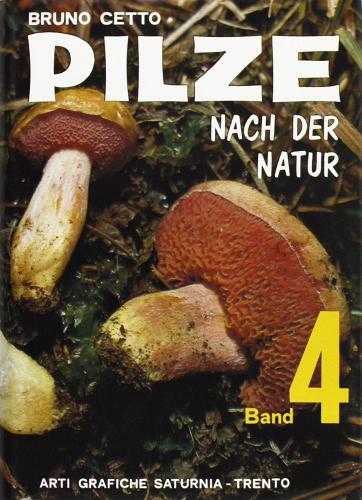 Pilze nach der Natur vol.4 di Bruno Cetto edito da Saturnia