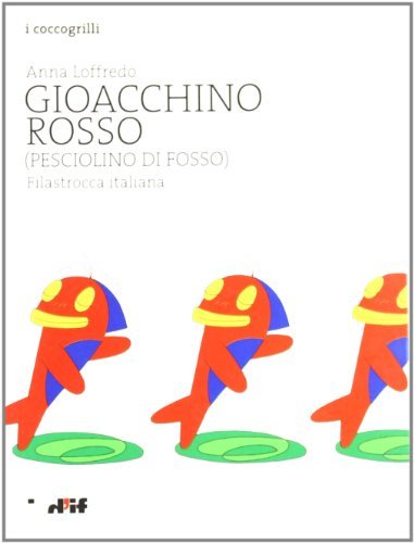 Gioacchino Rosso (pesciolino di fosso). Filastrocca italiana di Anna Loffredo edito da Edizioni D'If