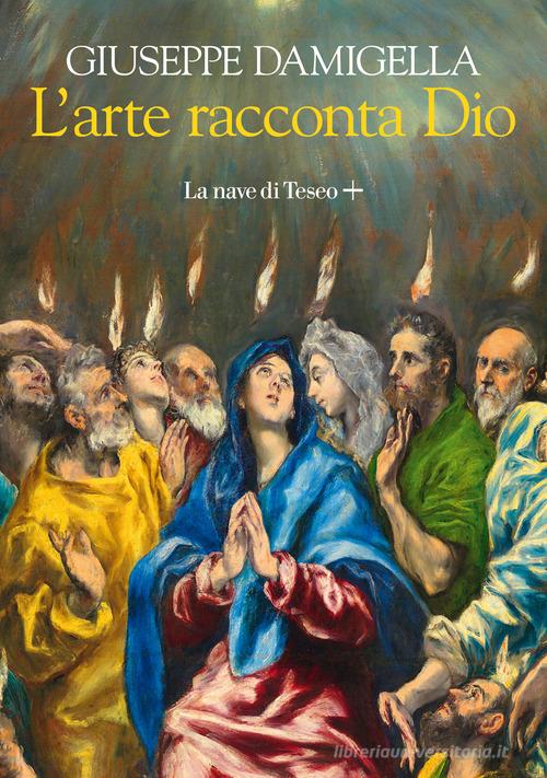 L'arte racconta Dio di Giuseppe Damigella edito da Baldini + Castoldi
