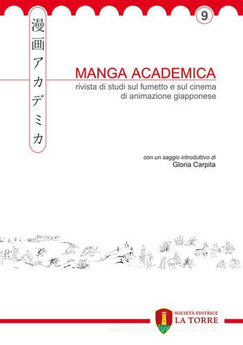 Manga Academica. Rivista di studi sul fumetto e sul cinema di animazione giapponese. Ediz. illustrata vol.9 edito da La Torre Editrice