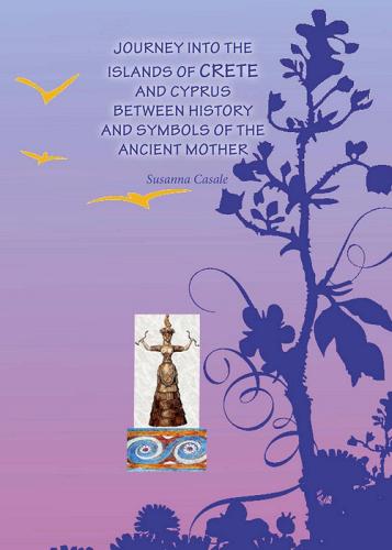 Journey into islands of Crete and Cyprus between history and symbols of the ancient mother di Susanna Casale edito da Youcanprint