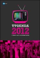 TVgenda 2012. L'agenda con la televisione dentro edito da Fivestore