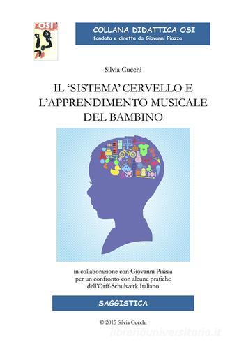 Il «sistema» cervello e l'apprendimento musicale del bambino di Silvia Cucchi edito da Edikit