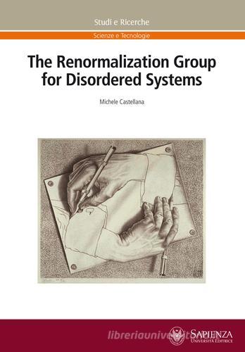 The renormalization group for disordered systems di Michele Castellana edito da Università La Sapienza