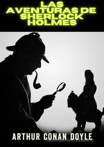 Las aventuras de Sherlock Holmes. Ediz. integrale di Arthur Conan Doyle edito da StreetLib