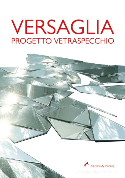 Versaglia. Progetto Vetraspecchio edito da My Monkey