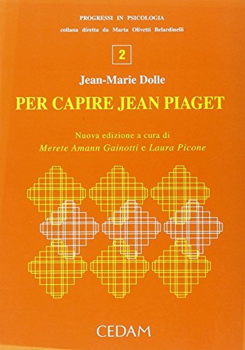 Per capire Jean Piaget di Jean-Marie Dolle edito da CEDAM