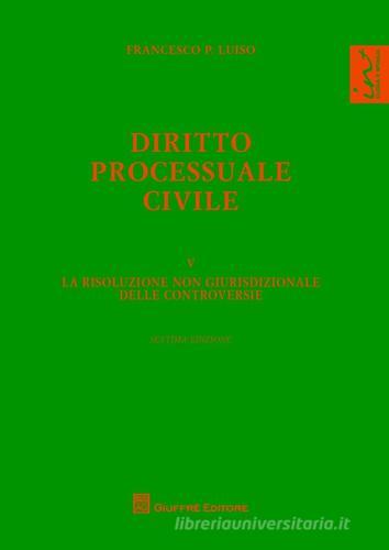Diritto processuale civile vol.5 di Francesco Paolo Luiso edito da Giuffrè