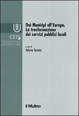 Dai municipi all'Europa. La trasformazione dei servizi pubblici locali edito da Il Mulino