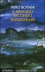 Il Vangelo secondo Shakespeare di Piero Boitani edito da Il Mulino