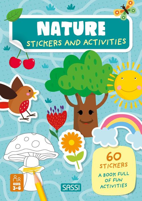 Nature. Stickers and activities. Ediz. a colori di Roberta Marcolin, Matteo Gaule edito da Sassi