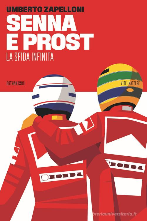 Senna e Prost. La sfida infinita di Umberto Zapelloni edito da 66thand2nd