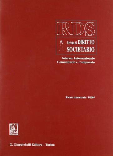 RDS. Rivista di diritto societario interno, internazionale comunitario e comparato (2007) vol.3 edito da Giappichelli