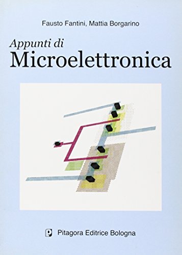 Appunti di microelettronica di Fausto Fantini, Mattia Borgarino edito da Pitagora
