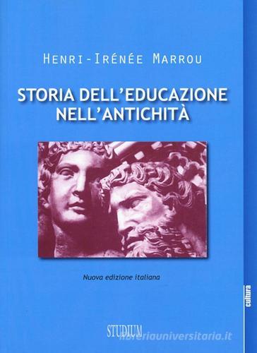 Storia dell'educazione nell'antichità. Nuova ediz. di Henri-Irénée Marrou edito da Studium