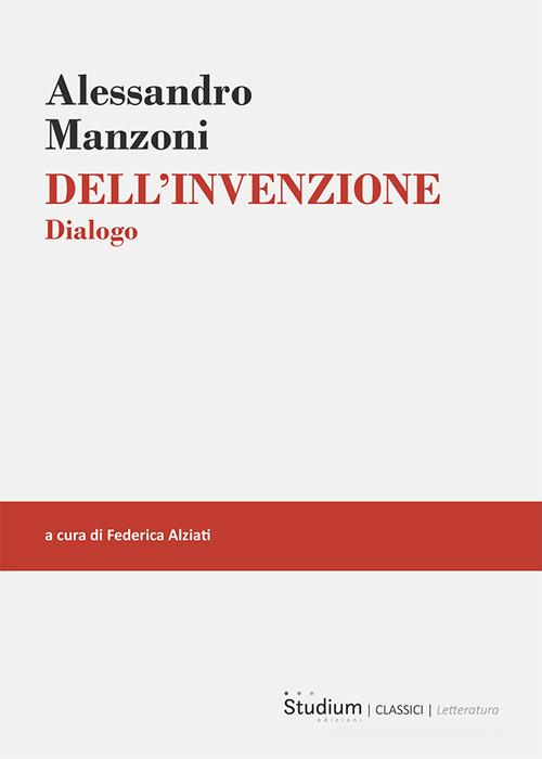 Dell'invenzione. Dialogo di Alessandro Manzoni edito da Studium