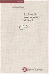 La filosofia cosmopolitica di Kant di Giuliano Marini edito da Laterza