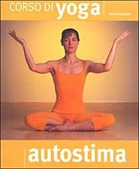 Corso di yoga autostima di Uma Dinsmore Tuli edito da Mondadori