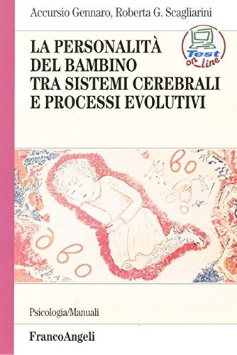 La personalità del bambino tra sistemi cerebrali e processi evolutivi di Accursio Gennaro, Roberta G. Scagliarini edito da Franco Angeli