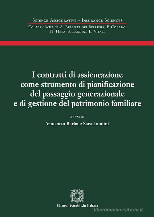 I contratti di assicurazione come strumento di pianificazione del passaggio generazionale e di gestione del patrimonio familiare edito da Edizioni Scientifiche Italiane