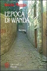 L' epoca di Wanda di Wanda Muggia edito da L'Autore Libri Firenze