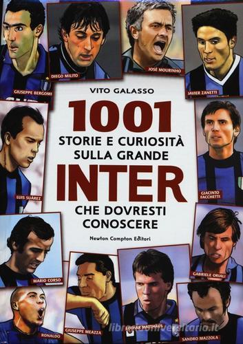 1001 storie e curiosità sulla grande Inter che dovresti conoscere di Vito Galasso edito da Newton Compton